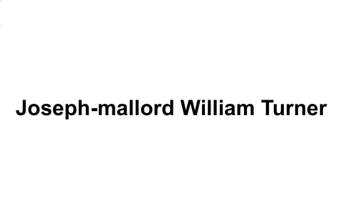 Joseph-mallord William Turner